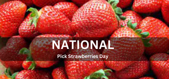 National Pick Strawberries Day [नेशनल पिक स्ट्रॉबेरी डे]